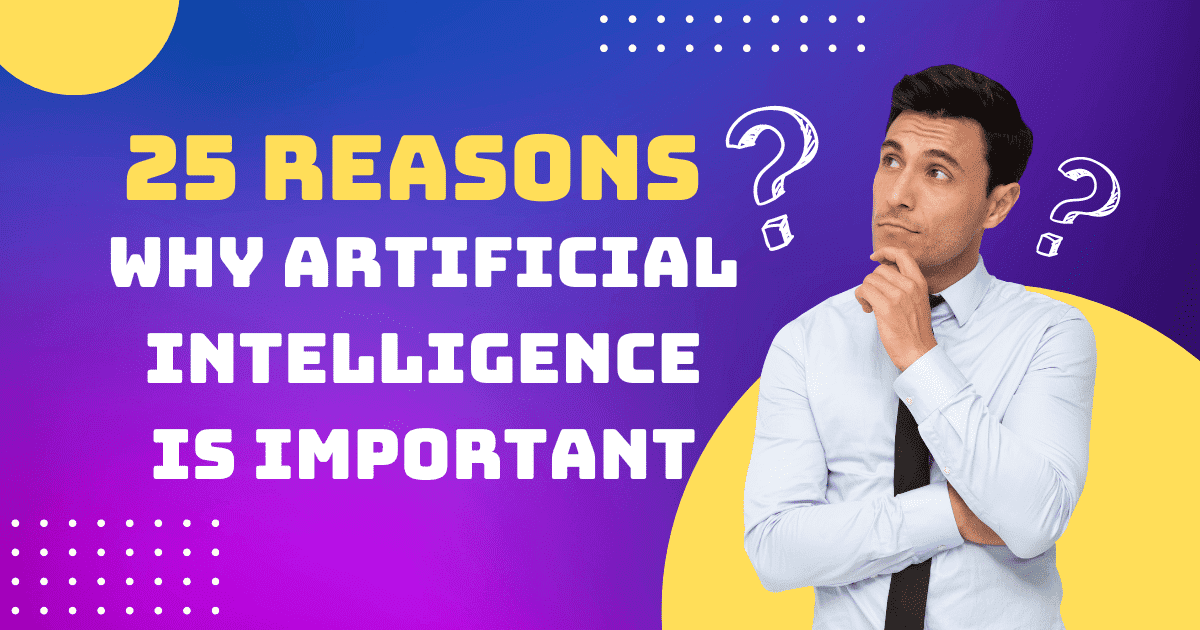 25 Reasons Why Artificial Intelligence Is Important Wizhy Tech